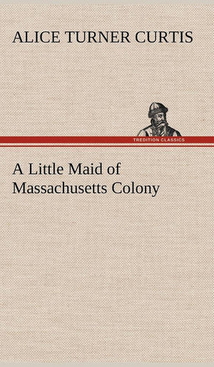 A Little Maid of Massachusetts Colony,Used