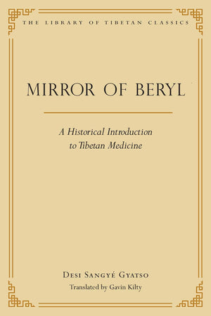 Mirror Of Beryl: A Historical Introduction To Tibetan Medicine (28) (Library Of Tibetan Classics)