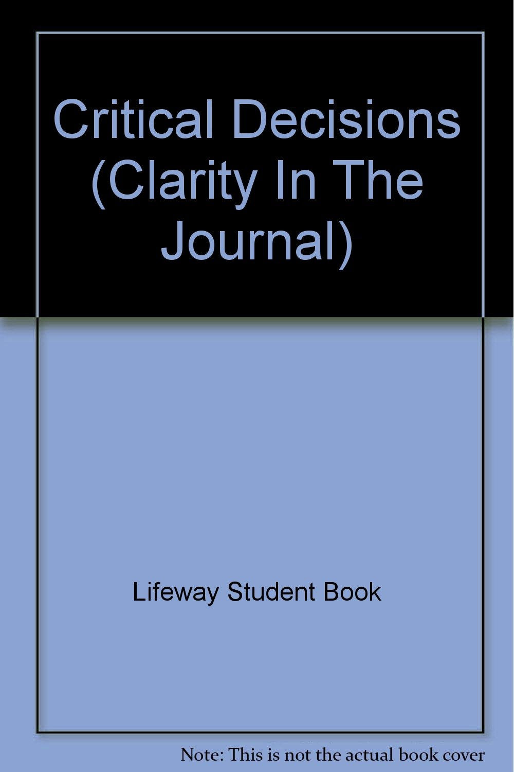 Life Connections YOUTH: Critical Decisions  Student: Clarity in the Journey,Used