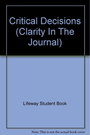 Life Connections YOUTH: Critical Decisions  Student: Clarity in the Journey,Used