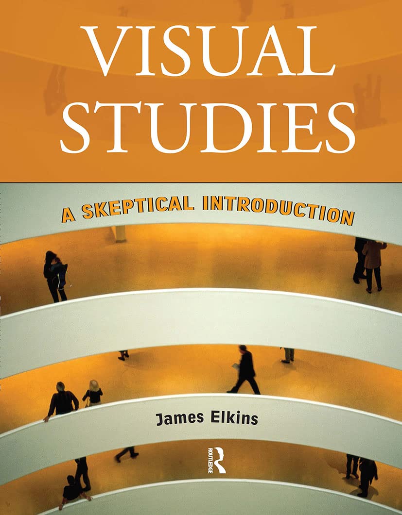 Visual Studies: A Skeptical Introduction,New