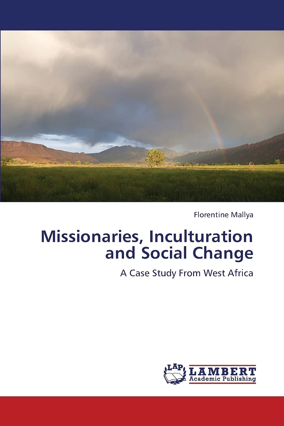 Missionaries, Inculturation and Social Change: A Case Study From West Africa,Used