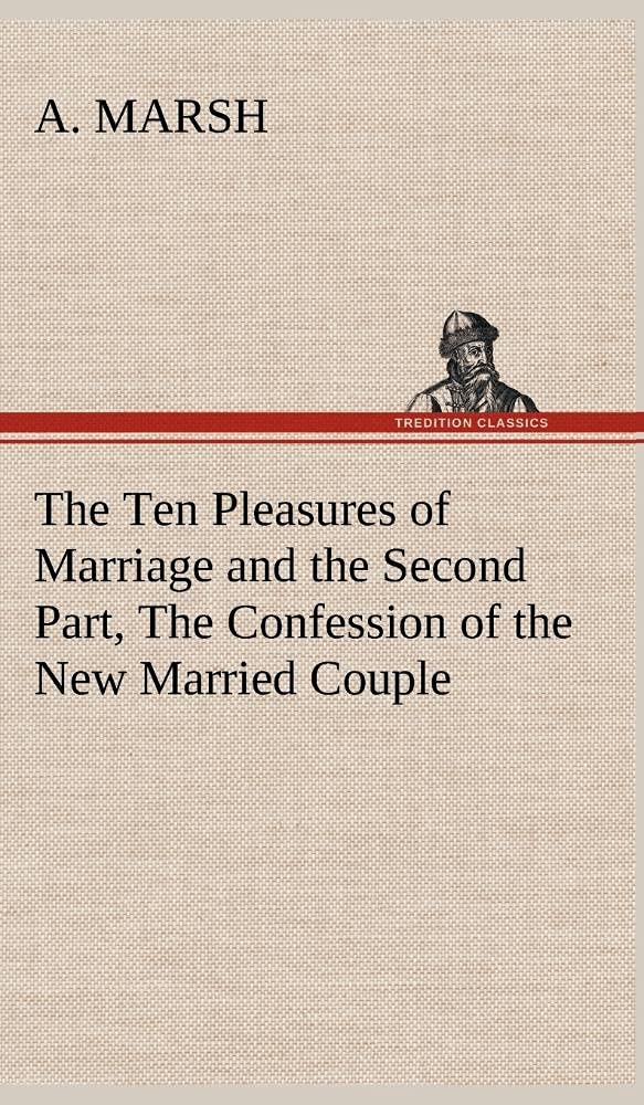The Ten Pleasures of Marriage and the Second Part, The Confession of the New Married Couple,Used