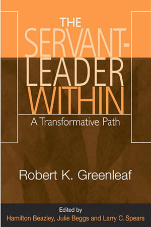 The ServantLeader Within: A Transformative Path,Used