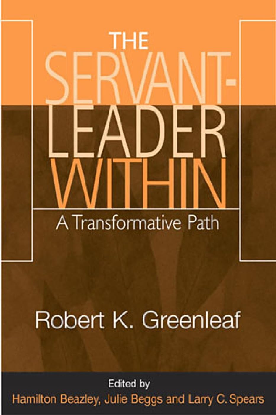 The ServantLeader Within: A Transformative Path,Used