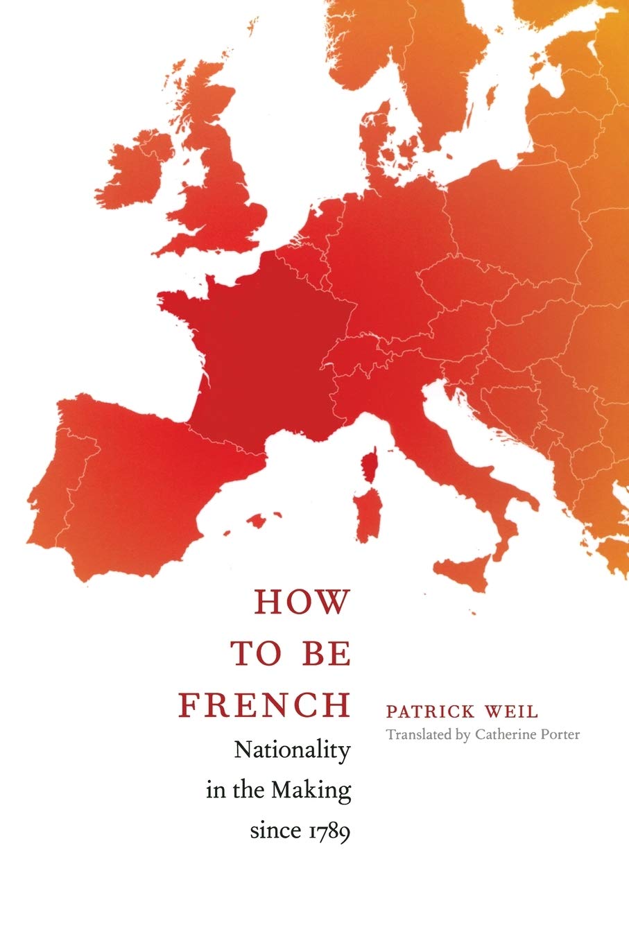 How to Be French: Nationality in the Making since 1789,Used