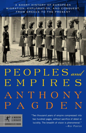 Peoples and Empires: A Short History of European Migration, Exploration, and Conquest, from Greece to the Present (Modern Librar,New