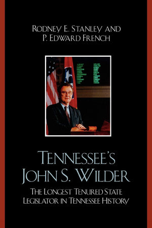 Tennessee's John Wilder: The Longest Tenured State Legislator in Tennessee History,Used