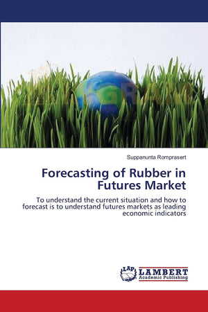 Forecasting of Rubber in Futures Market: To understand the current situation and how to forecast is to understand futures market,Used