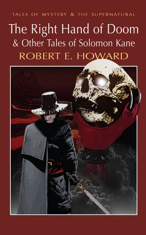 The Right Hand Of Doom & Other Tales Of Solomon Kane (Tales Of Mystery & The Supernatural)