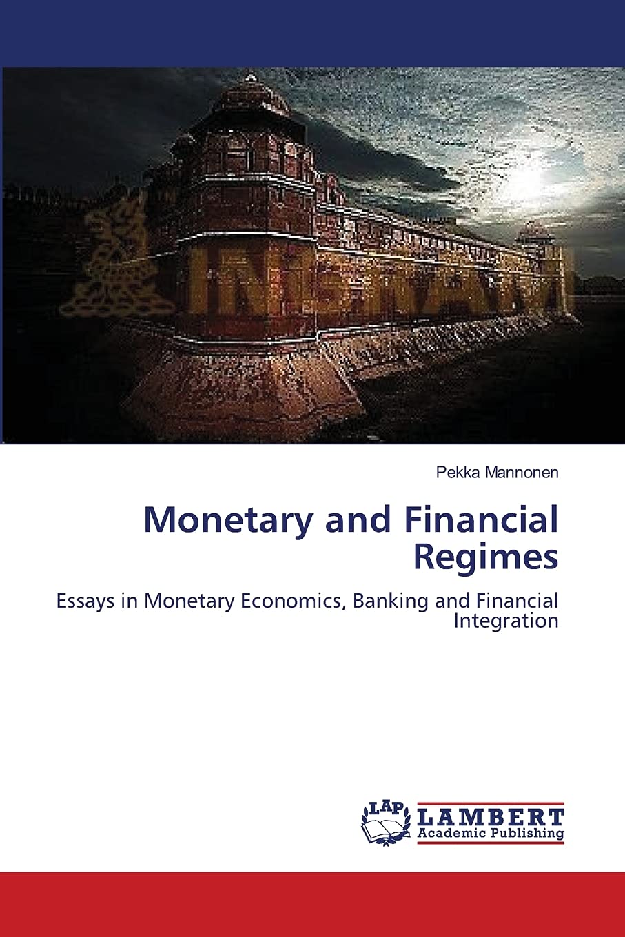 Monetary and Financial Regimes: Essays in Monetary Economics, Banking and Financial Integration,Used