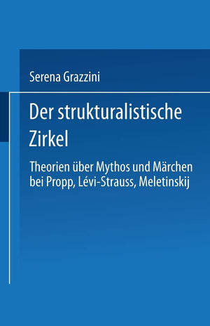 Der strukturalistische Zirkel: Theorien ber Mythos und Mrchen bei Propp, LviStrauss, Meletinskij (German Edition),Used