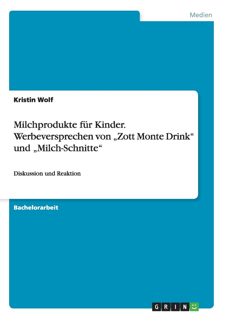 Milchprodukte Fr Kinder. Werbeversprechen Von 'Zott Monte Drink' Und 'Milchschnitte': Diskussion Und Reaktion (German Edition),Used