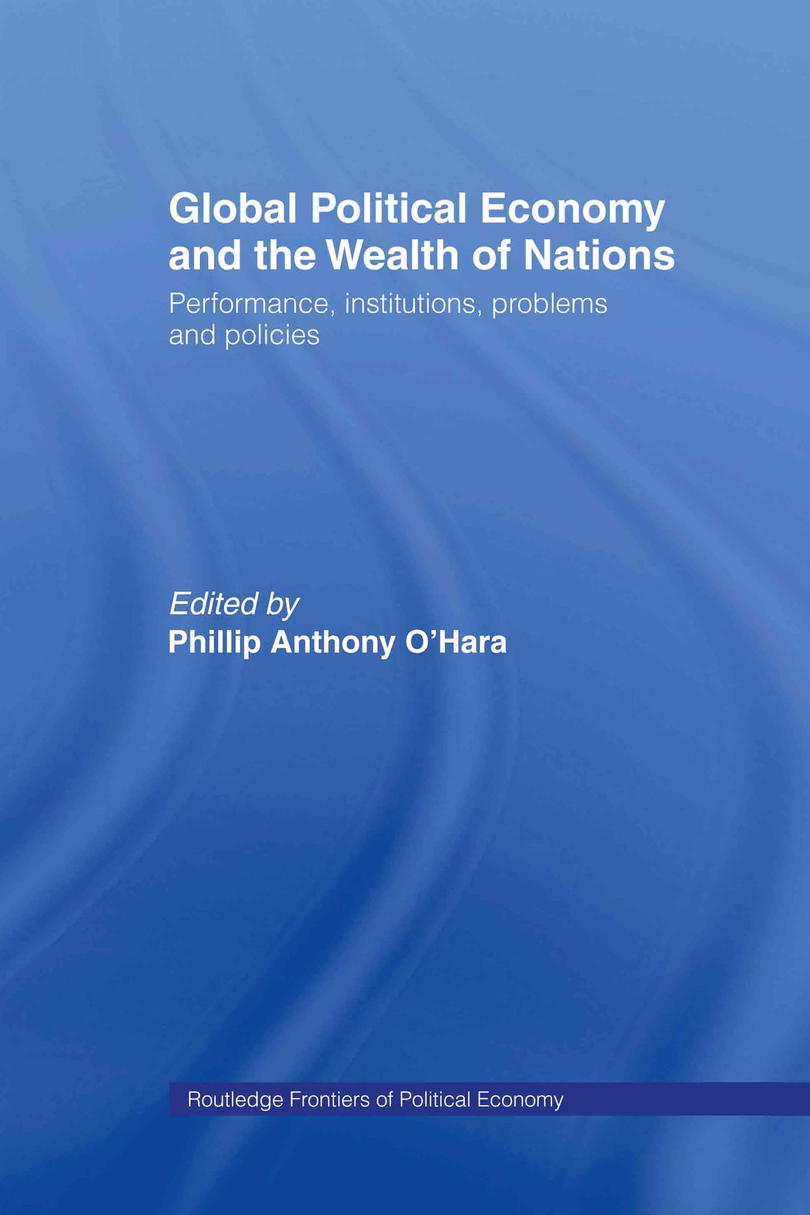 Global Political Economy and the Wealth of Nations: Performance, Institutions, Problems and Policies (Routledge Frontiers of Pol,Used