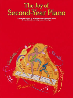 The Joy Of SecondYear Piano: A Method And Repertory For Late Beginner To Early Intermediate Piano.