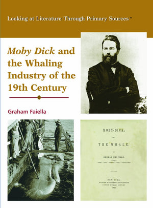 Moby Dick and the Whaling Industry of the Nineteenth Century (Looking at Literature Through Primary Sources),Used