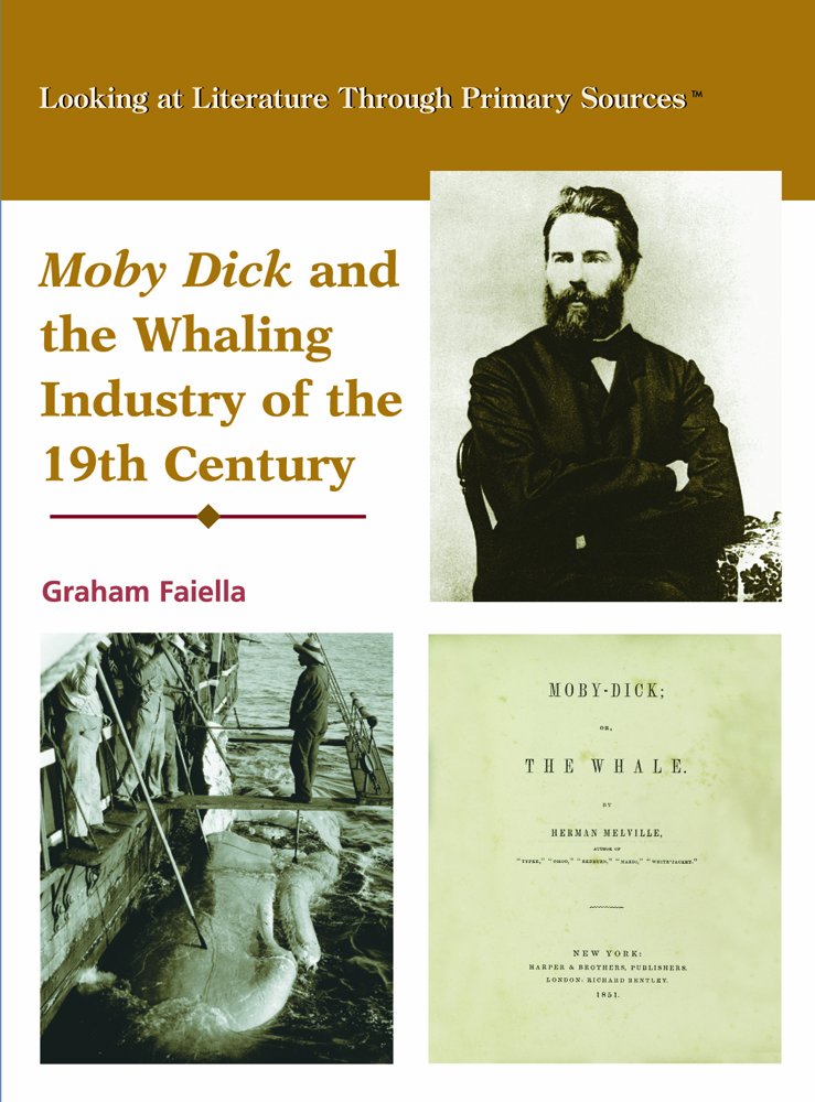 Moby Dick and the Whaling Industry of the Nineteenth Century (Looking at Literature Through Primary Sources),Used