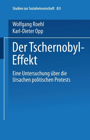 Der Tschernobyleffekt: Eine Untersuchung Ber Die Ursachen Politischen Protests (Studien Zur Sozialwissenschaft, 83) (German Edi,Used
