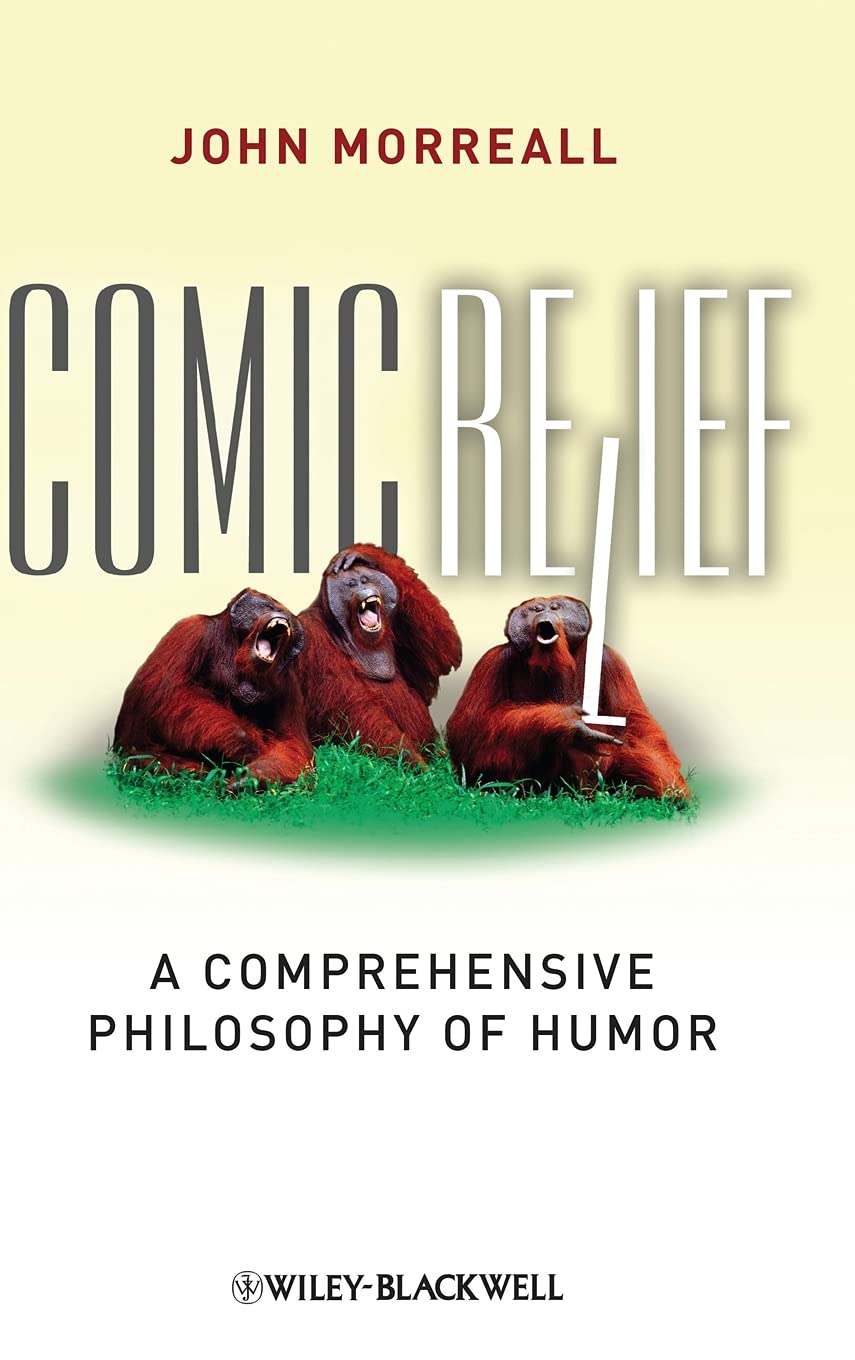 Comic Relief: A Comprehensive Philosophy of Humor (New Directions in Aesthetics, No. 9),Used