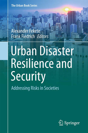 Urban Disaster Resilience and Security: Addressing Risks in Societies (The Urban Book Series),Used
