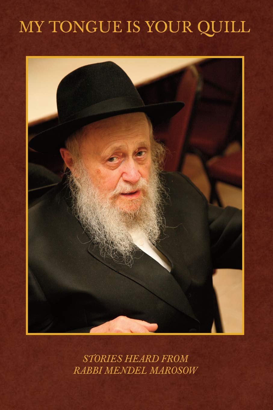 My Tongue is Your Quill: Stories heard from R Mendel Marosow,Used