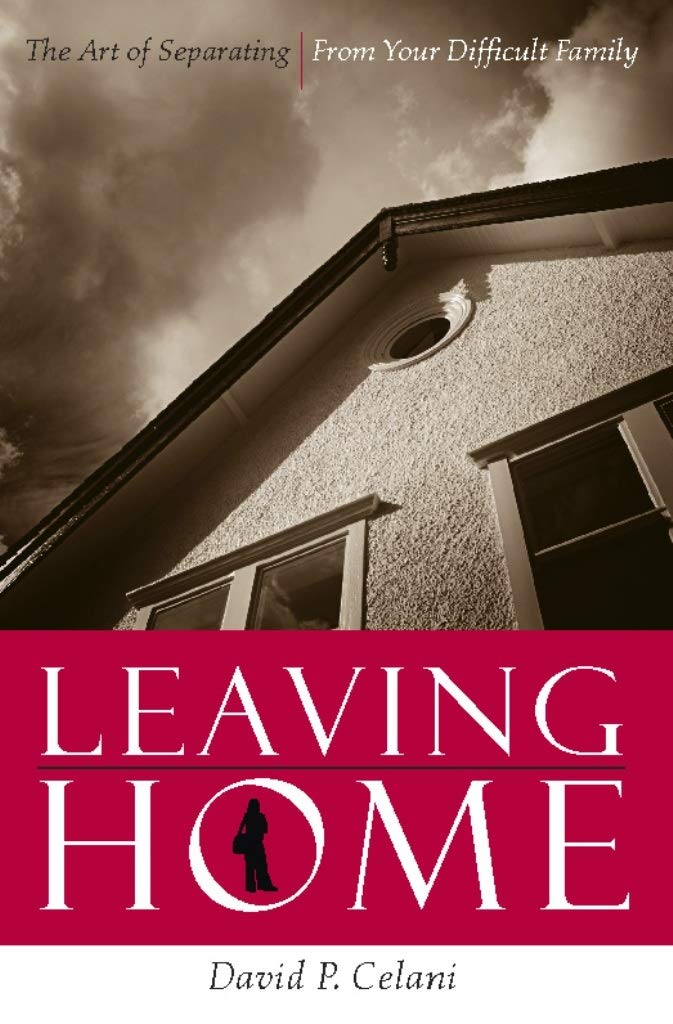 Leaving Home: The Art of Separating From Your Difficult Family,Used