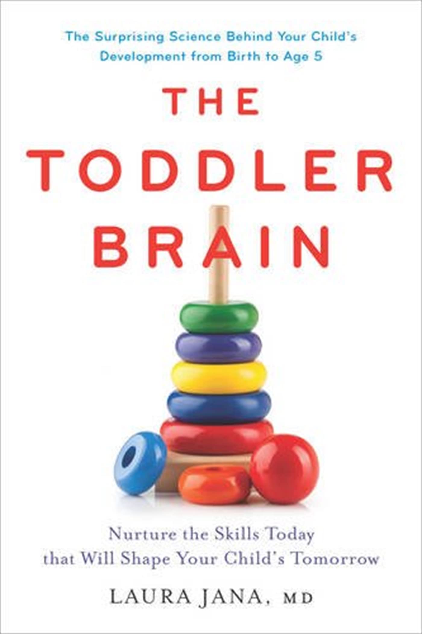 The Toddler Brain: Nurture the Skills Today that Will Shape Your Childs Tomorrow,Used