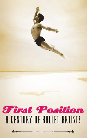 First Position: A Century of Ballet Artists,Used