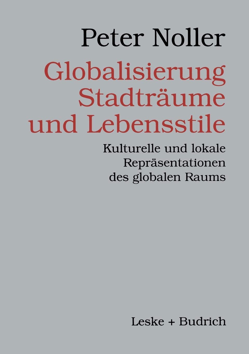 Globalisierung, Stadtrume und Lebensstile: Kulturelle und lokale Reprsentationen des globalen Raums (German Edition),Used