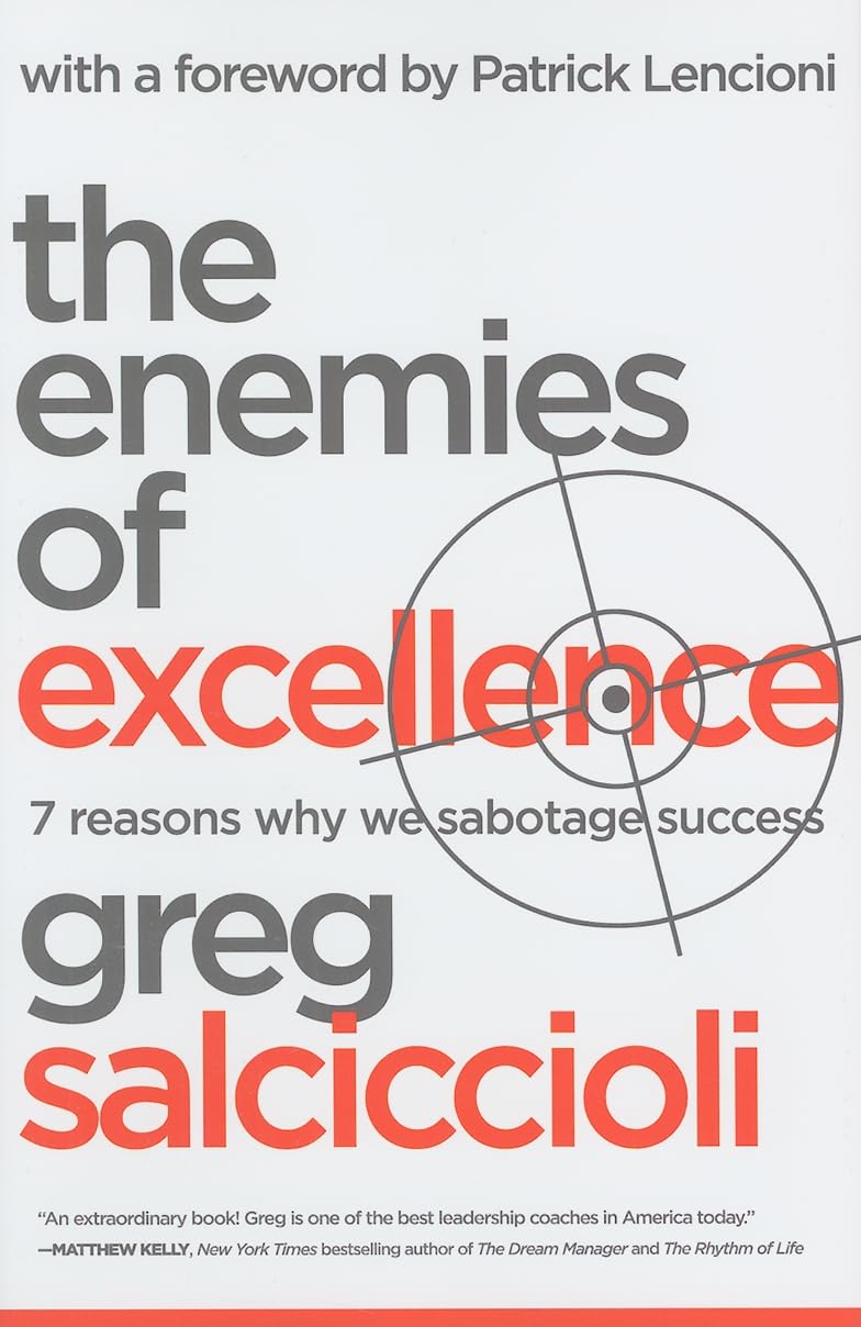The Enemies of Excellence: 7 Reasons Why We Sabotage Success