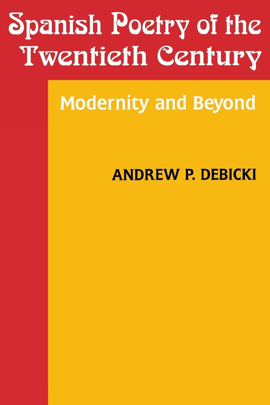Spanish Poetry Of The Twentieth Century: Modernity And Beyond (Studies In Romance Languages),Used