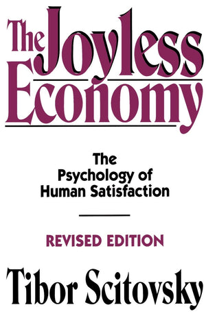 The Joyless Economy: The Psychology Of Human Satisfaction,New