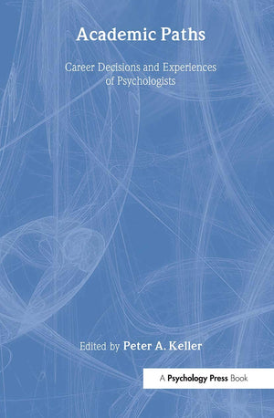 Academic Paths: Career Decisions and Experiences of Psychologists,Used