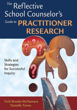 The Reflective School Counselor's Guide to Practitioner Research: Skills and Strategies for Successful Inquiry,Used