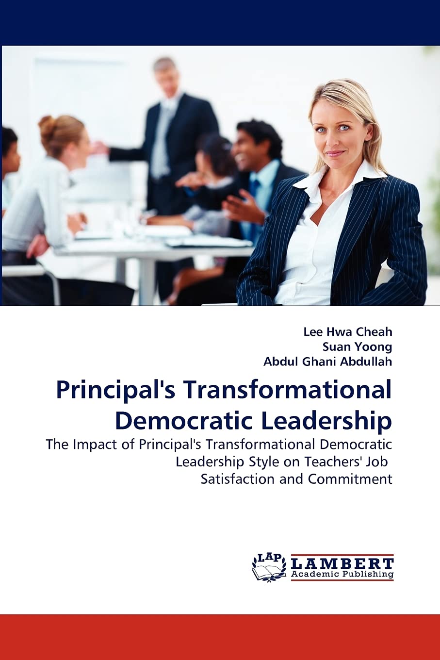 Principal's Transformational Democratic Leadership: The Impact of Principal's Transformational Democratic Leadership Style on Te,Used