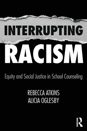 Interrupting Racism: Equity and Social Justice in School Counseling,Used