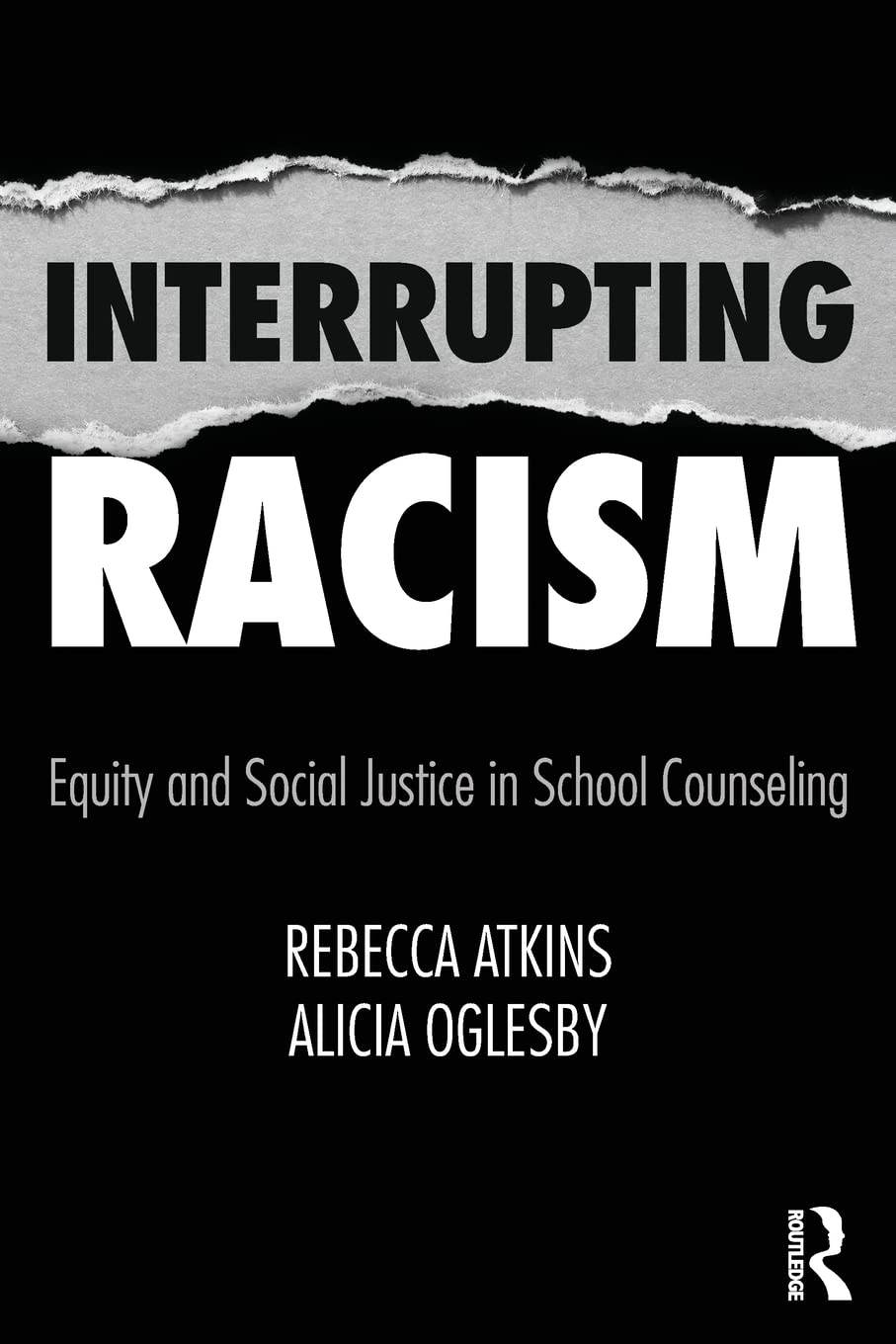 Interrupting Racism: Equity and Social Justice in School Counseling,Used