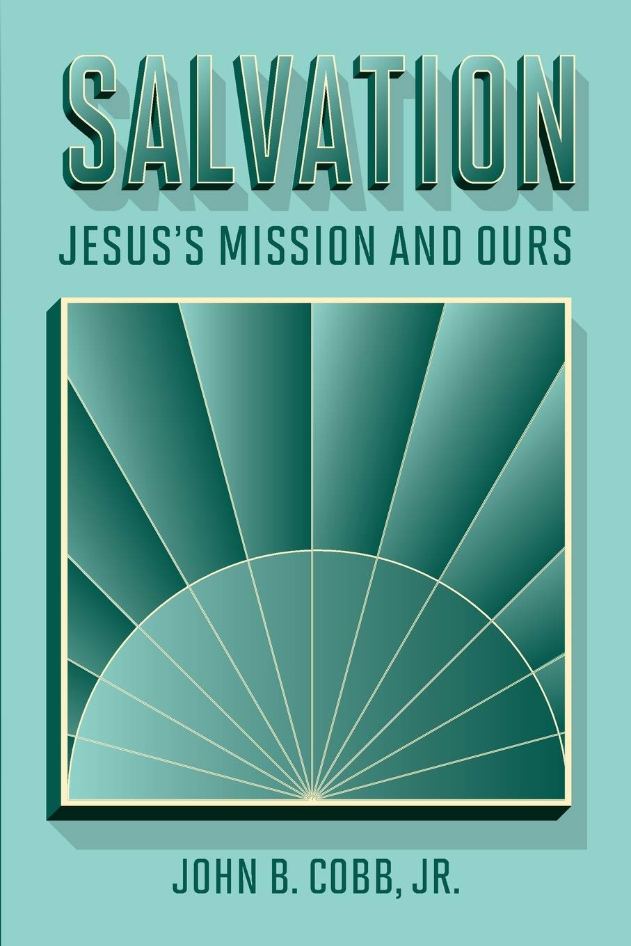 Salvation: Jesus's Mission and Ours,Used