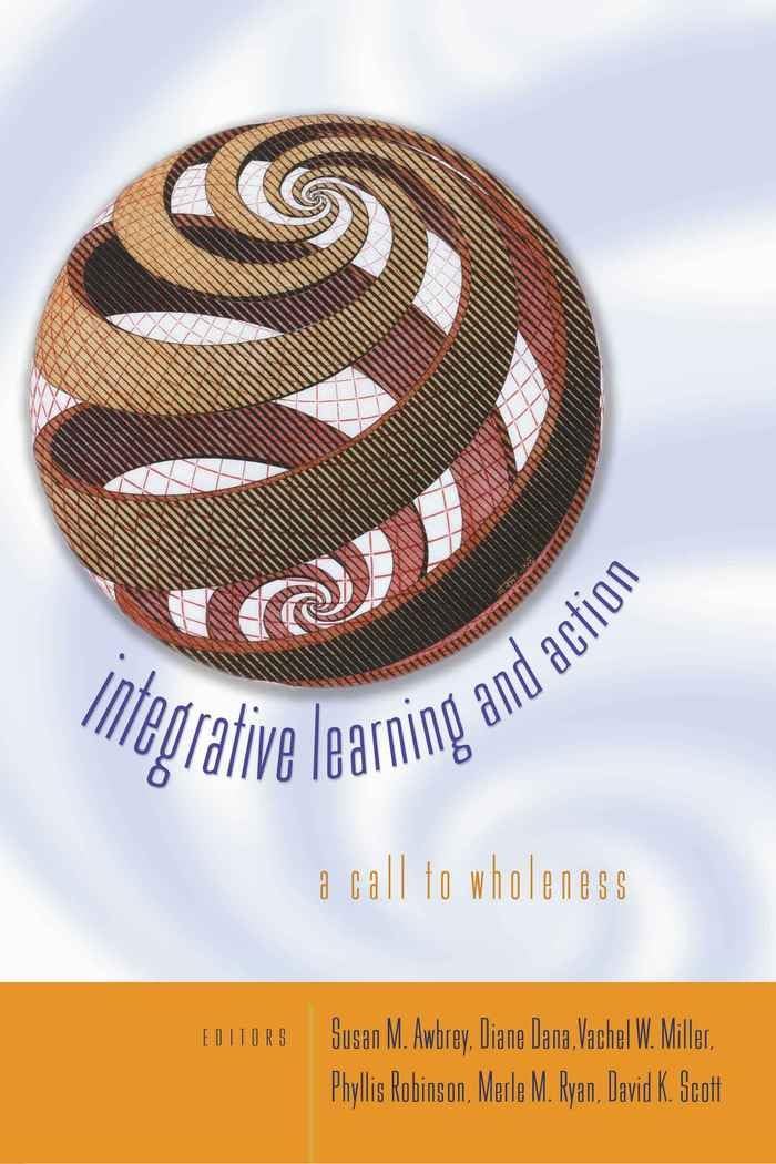 Integrative Learning And Action: A Call To Wholeness (Studies In Education And Spirituality),New