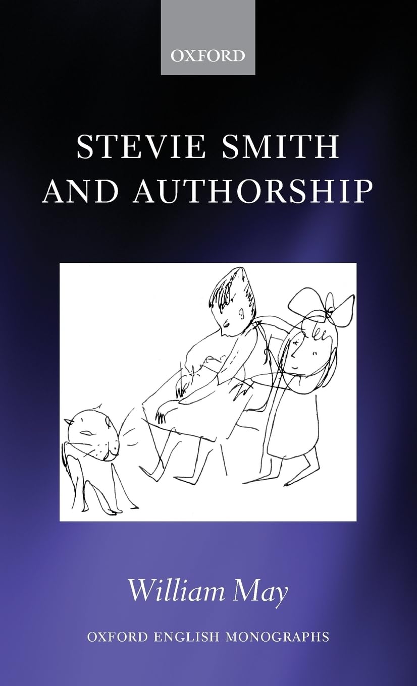 Stevie Smith And Authorship (Oxford English Monographs)