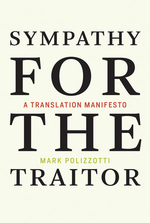 Sympathy for the Traitor: A Translation Manifesto (Mit Press),Used
