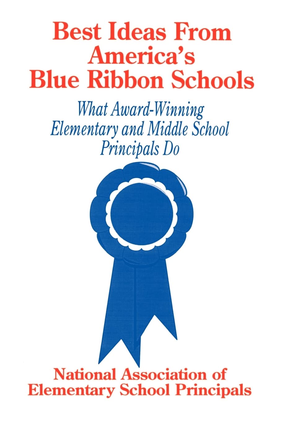 Best Ideas From America'S Blue Ribbon Schools: What Awardwinning Elementary And Middle School Principals Do,Used