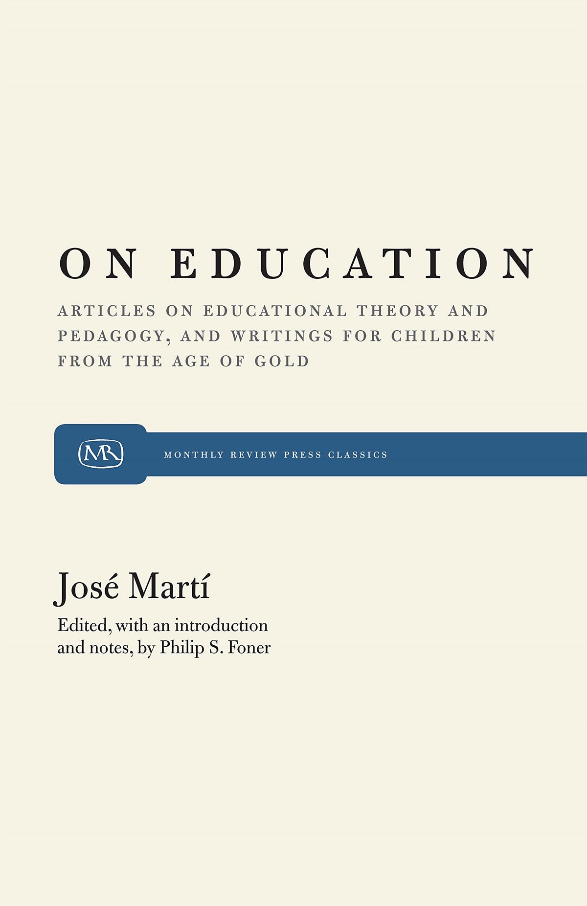 On Education: Articles on Educational Theory and Pedagogy, and Writings for Children from “The Age of Gold” (Monthly Review Press Classic Titles, 11)