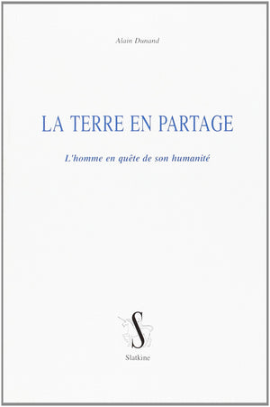 La terre en partage: L'homme en que^te de son humanite (French Edition),Used