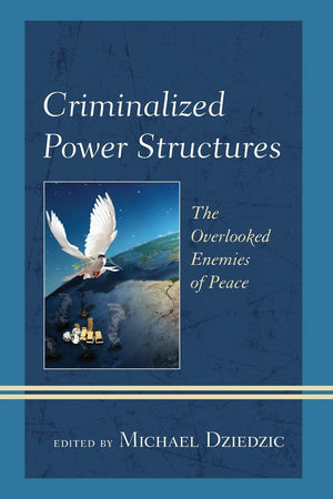 Criminalized Power Structures: The Overlooked Enemies of Peace (Peace and Security in the 21st Century),Used