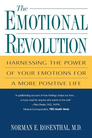 The Emotional Revolution: Harnessing The Power Of Your Emotions For A More Positive Life