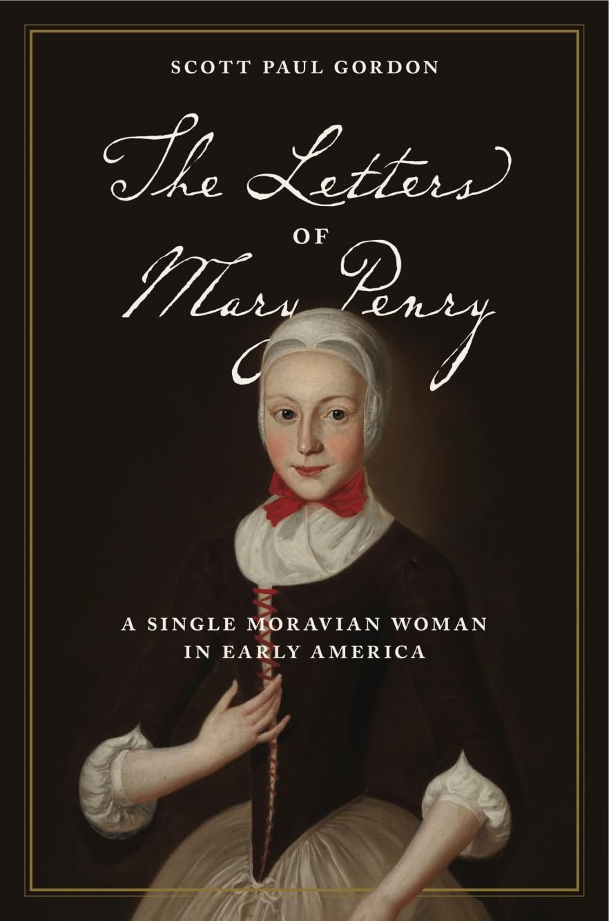 The Letters of Mary Penry: A Single Moravian Woman in Early America (Pietist, Moravian, and Anabaptist Studies),Used