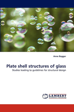 Plate shell structures of glass: Studies leading to guidelines for structural design,Used