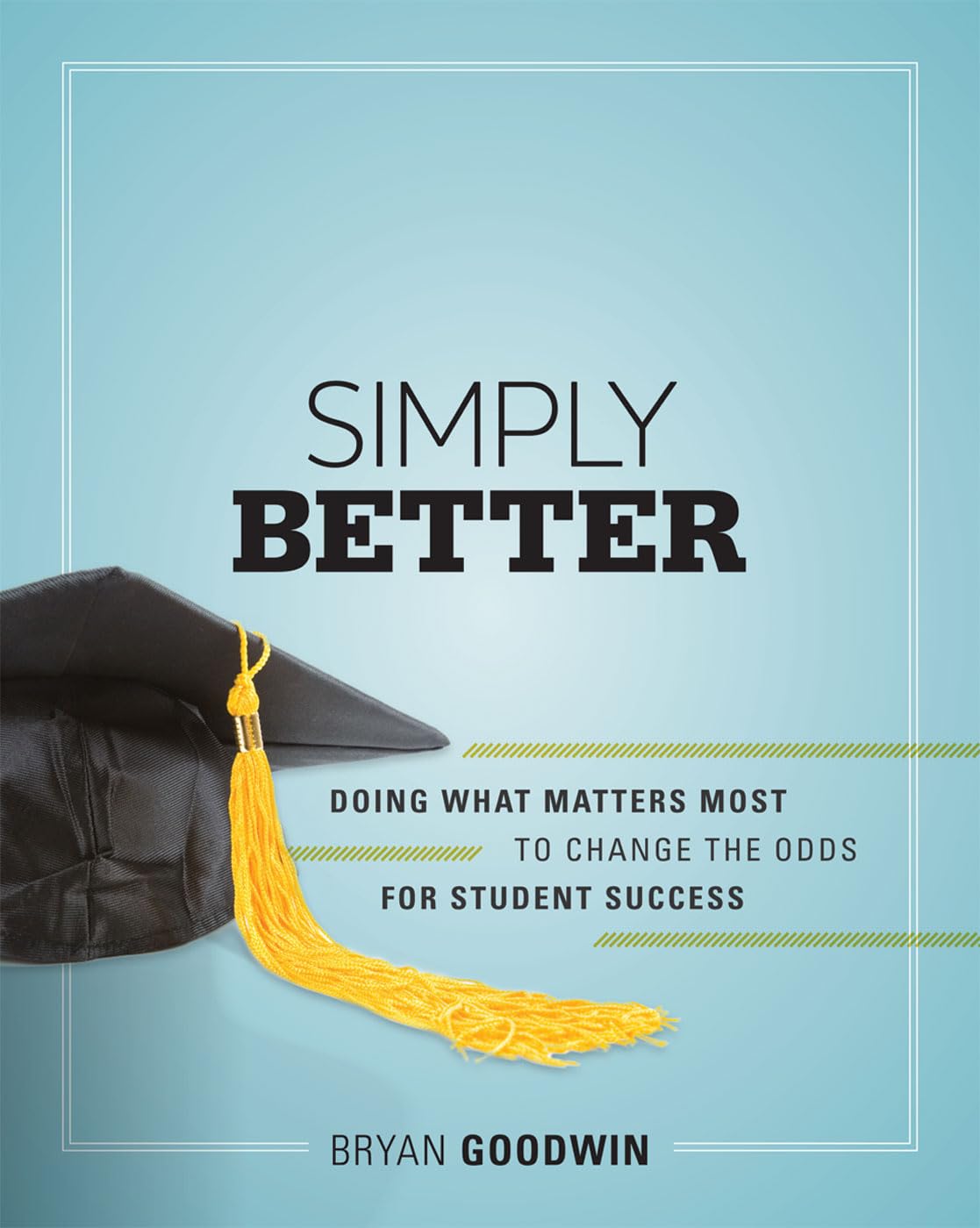 Simply Better: Doing What Matters Most to Change the Odds for Student Success,Used