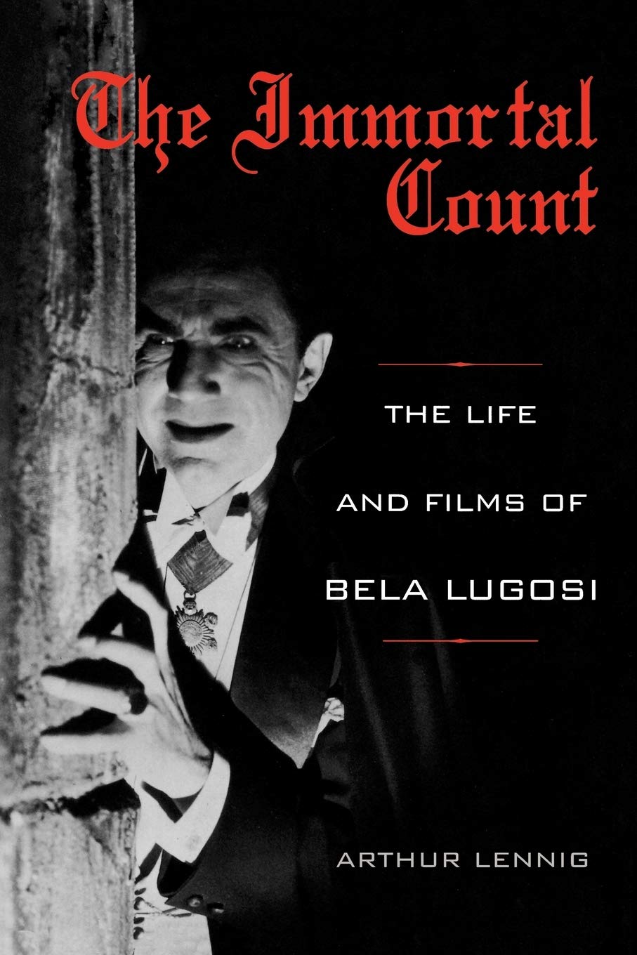 The Immortal Count: The Life And Films Of Bela Lugosi,New